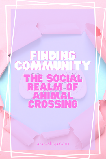 Finding Community in Pixel Paradises: The Social Realm of Animal Crossing