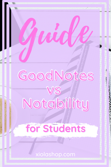 GoodNotes vs Notability: The Ultimate Guide for College Students