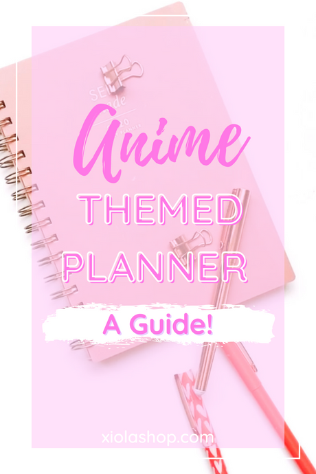 Anime Themed Planner. A Guide!