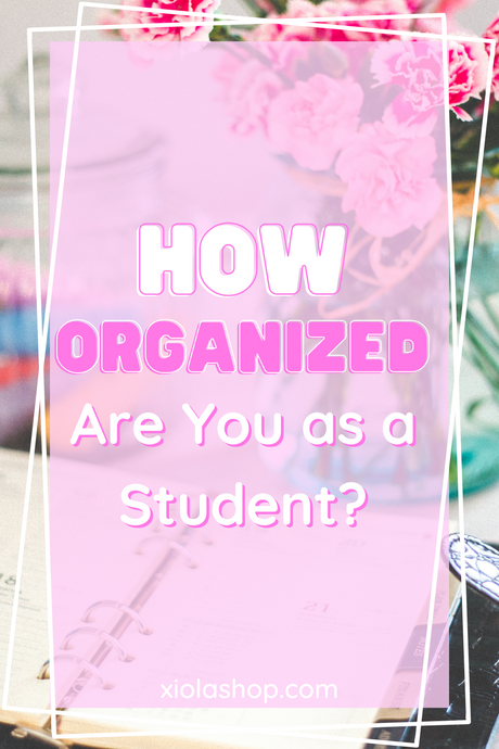 How Organized Are You as a Student?