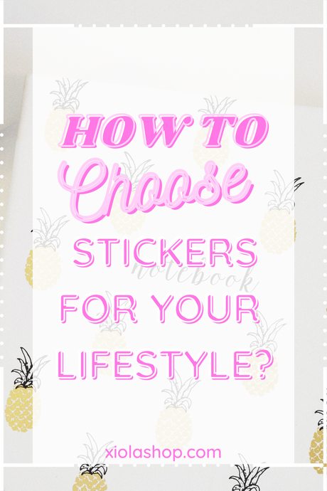 How to Choose Stickers for Your Lifestyle?