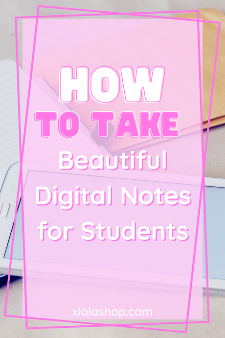 How to Take Beautiful Digital Notes for Students
