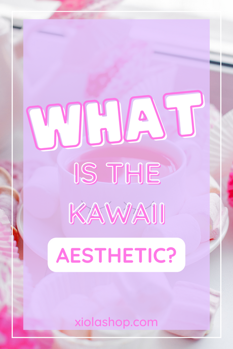 Qu'est-ce que l'esthétique Kawaii ? 
